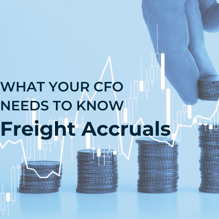 What Your CFO Needs To Know About Freight Accruals